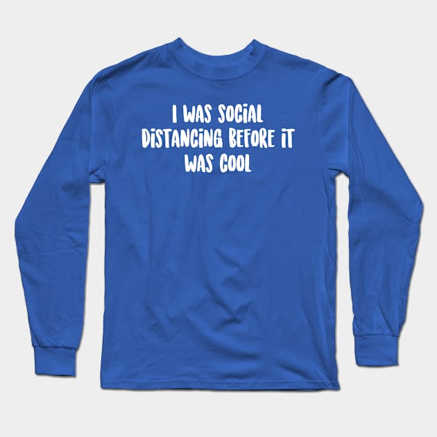 Social Distancing Long Sleeve T-Shirt by Kayllisti